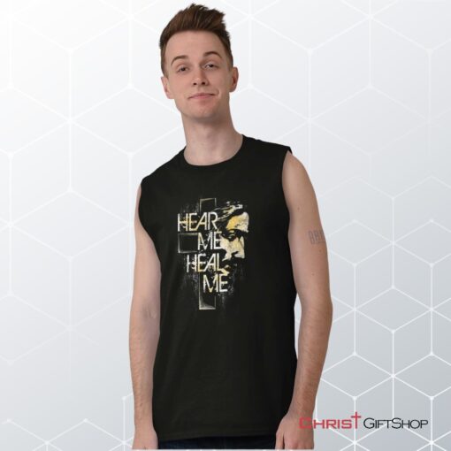 Hear Me Heal Me Unisex Shirt, Tank, Sweatshirt, Christian Shirt