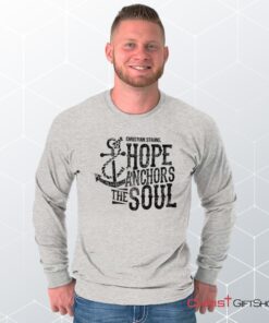 Hope Anchors the Soul Long Sleeve Shirt, Christian Shirt