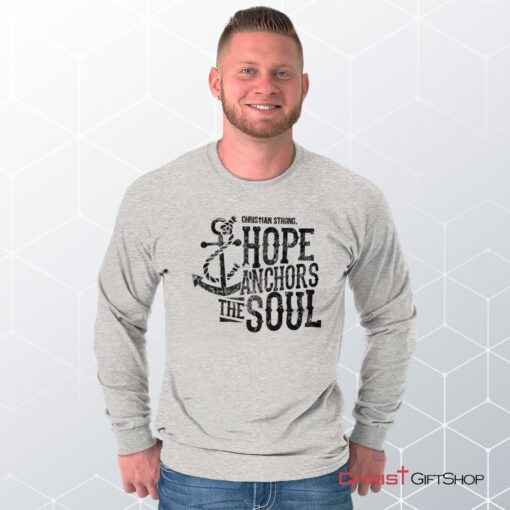 Hope Anchors the Soul Long Sleeve Shirt, Christian Shirt