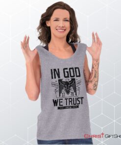 In God We Trust Unisex Shirt, Tank Top, Sweatshirt, Christian Faith Shirt