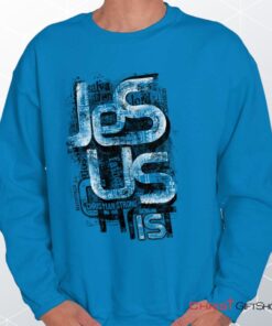 Jesus Christ Unisex Shirt, Tank, Sweatshirt, Christian Gifts