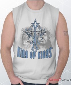 King Of Kings Cross Unisex Shirt, Tank, Sweatshirt, Jesus Shirt