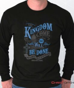 Kingdom Come Long Sleeve Shirt, Christian Shirt