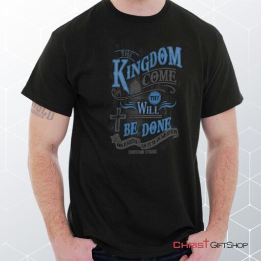 Kingdom Come Unisex Shirt, Hoodie, Sweatshirt, Christian Gifts