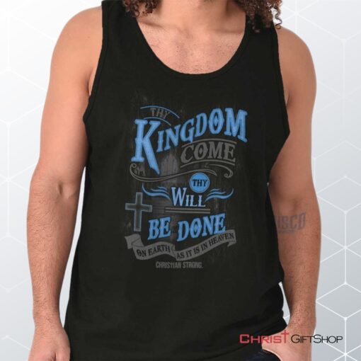 Kingdom Come Unisex Shirt, Tank Top, Sweatshirt, Jesus Shirt