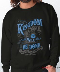 Kingdom Come Unisex Shirt, Tank, Sweatshirt, Jesus Shirt