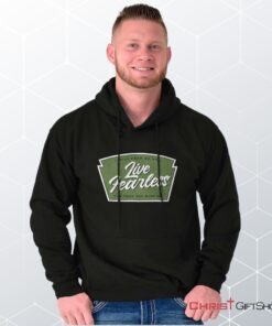 Live Fearless in God Hoodie, Christian Shirt