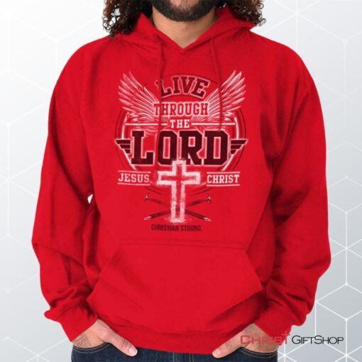 Live Through the Lord Hoodie, Jesus Shirt