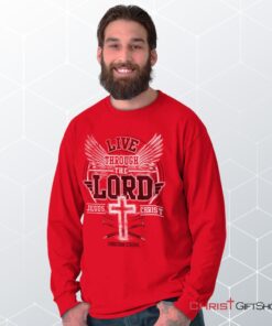 Live Through the Lord Long Sleeve Shirt, Christian Faith Shirt