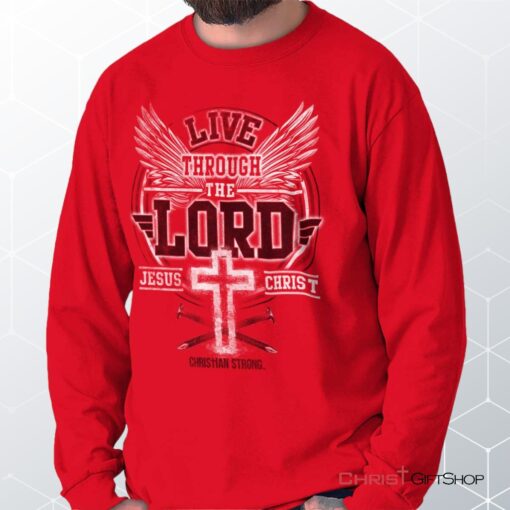 Live Through the Lord Long Sleeve Shirt, Christian Faith Shirt