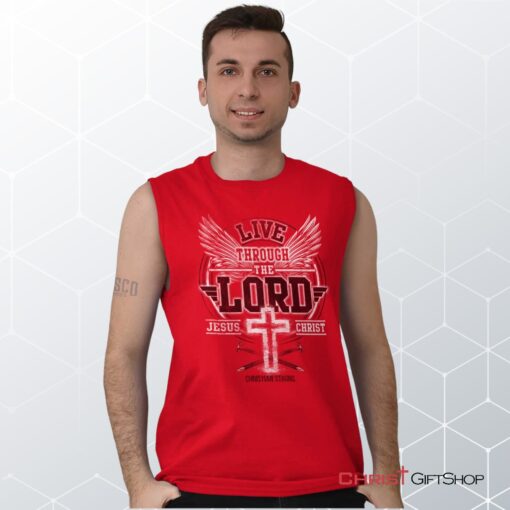 Live Through the Lord Unisex Shirt, Tank, Sweatshirt, Jesus Shirt