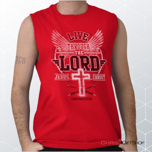 Live Through the Lord Unisex Shirt, Tank, Sweatshirt, Jesus Shirt