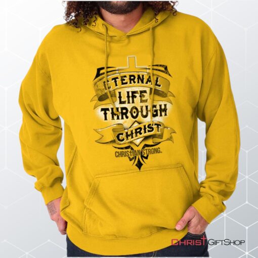 Life Through Christ Hoodie, Jesus Shirt