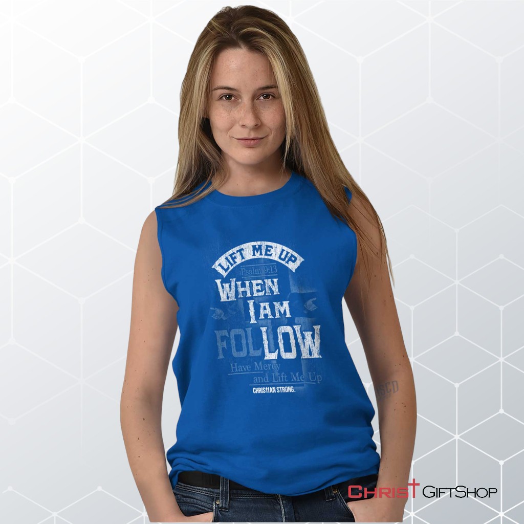Lift Me Up Unisex Shirt, Tank, Sweatshirt, Christian Shirt