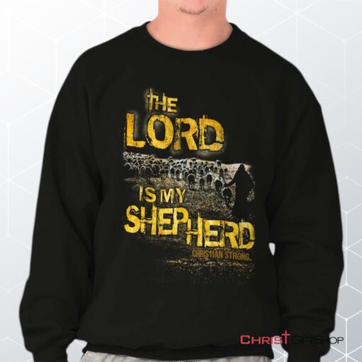 Lord Is My Shepherd Unisex Shirt, Tank, Sweatshirt, Christian Gifts