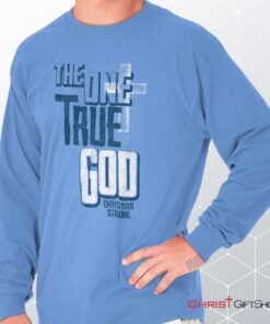 One True God Long Sleeve Shirt, Jesus Shirt