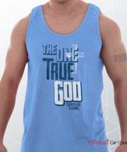 One True God Unisex Shirt, Tank Top, Sweatshirt, Christian Shirt