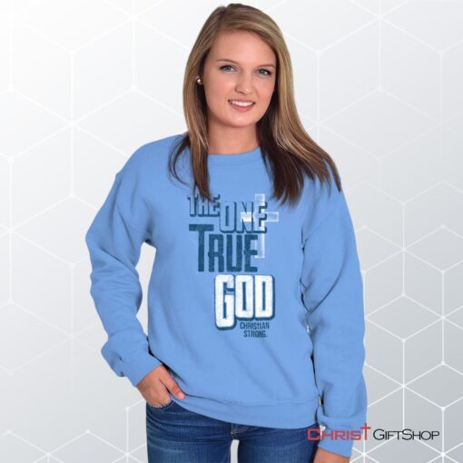 One True God Unisex Shirt, Tank, Sweatshirt, Christian Faith Shirt