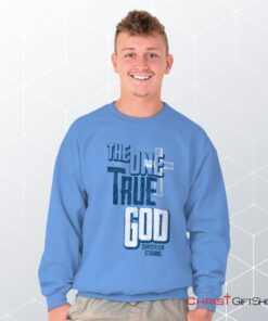 One True God Unisex Shirt, Tank, Sweatshirt, Christian Faith Shirt