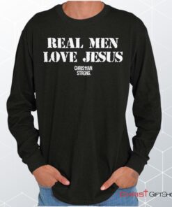 Real Men Love Jesus Long Sleeve Shirt, Jesus Shirt