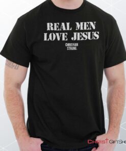 Real Men Love Jesus Unisex Shirt, Hoodie, Sweatshirt, Jesus Shirt