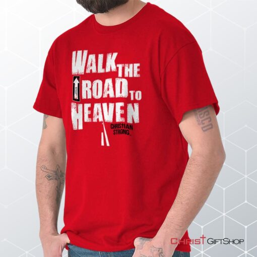 Road to Heaven Unisex Shirt, Hoodie, Sweatshirt, Christian Shirt