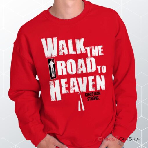 Road to Heaven Unisex Shirt, Tank, Sweatshirt, Christian Gifts