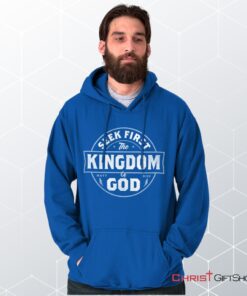 Seek First the Kingdom Hoodie, Jesus Shirt