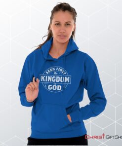 Seek First the Kingdom Hoodie, Jesus Shirt