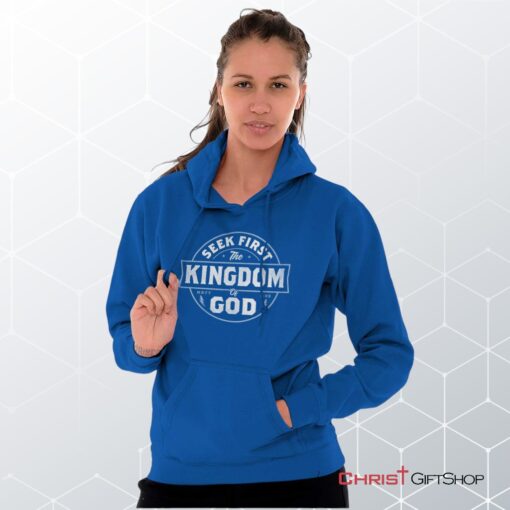 Seek First the Kingdom Hoodie, Jesus Shirt