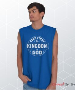 Seek First the Kingdom Sleeveless Unisex Shirt, Hoodie, Sweatshirt, Christian Gifts