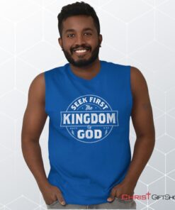 Seek First the Kingdom Sleeveless Unisex Shirt, Hoodie, Sweatshirt, Christian Gifts