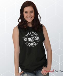 Seek First the Kingdom Sleeveless Unisex Shirt, Hoodie, Sweatshirt, Christian Gifts