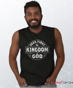 Seek First the Kingdom Sleeveless Unisex Shirt, Hoodie, Sweatshirt, Christian Gifts