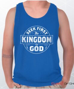 Seek First the Kingdom Unisex Shirt, Tank Top, Sweatshirt, Christian Shirt