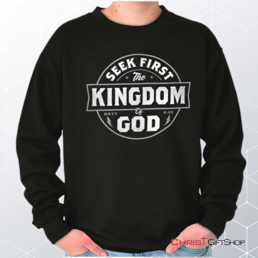 Seek First the Kingdom Unisex Shirt, Tank, Sweatshirt, Christian Shirt