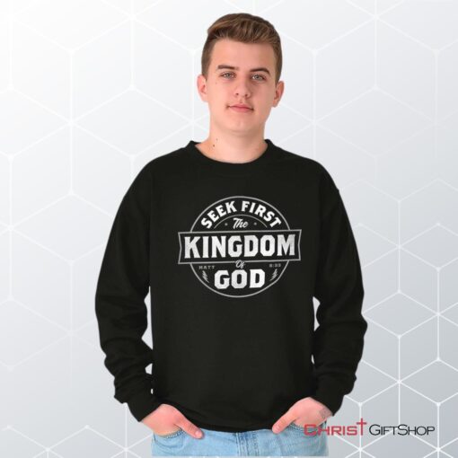 Seek First the Kingdom Unisex Shirt, Tank, Sweatshirt, Christian Shirt