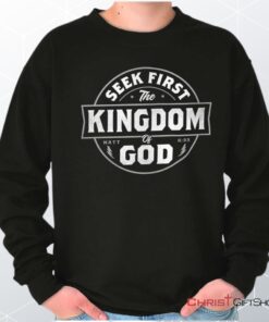 Seek First the Kingdom Unisex Shirt, Tank, Sweatshirt, Christian Shirt