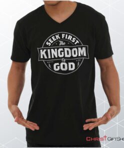 Seek First the Kingdom V Neck Unisex Shirt, Hoodie, Sweatshirt, Jesus Shirt