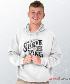 Serve The King Jesus Christ Hoodie, Christian Gifts