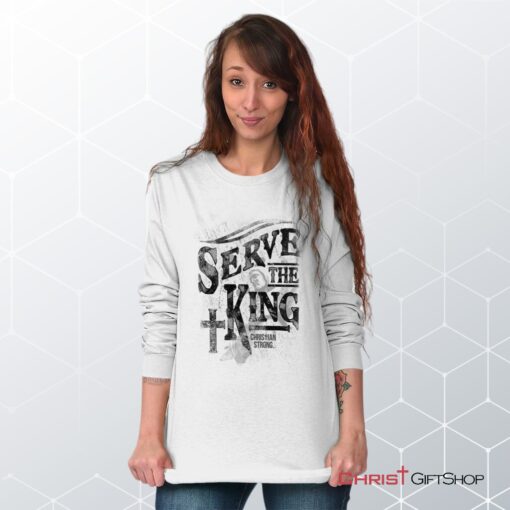 Serve The King Jesus Christ Long Sleeve Shirt, Jesus Shirt