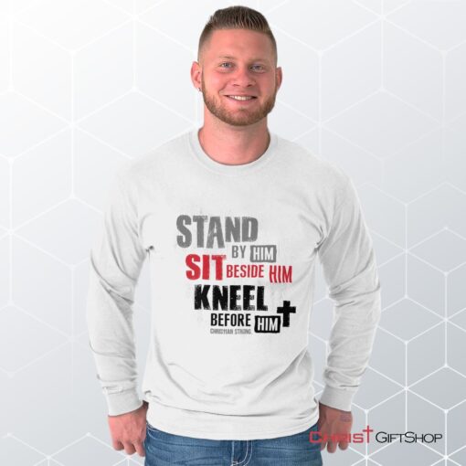 Stand Sit Kneel Long Sleeve Shirt, Christian Gifts