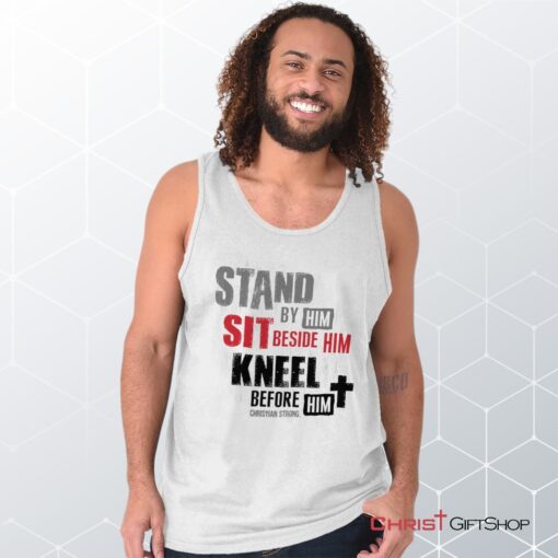 Stand Sit Kneel Unisex Shirt, Tank Top, Sweatshirt, Christian Shirt