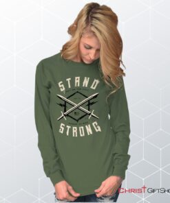 Stand Strong Unisex Shirt, Hoodie, Sweatshirt, Christian Shirt