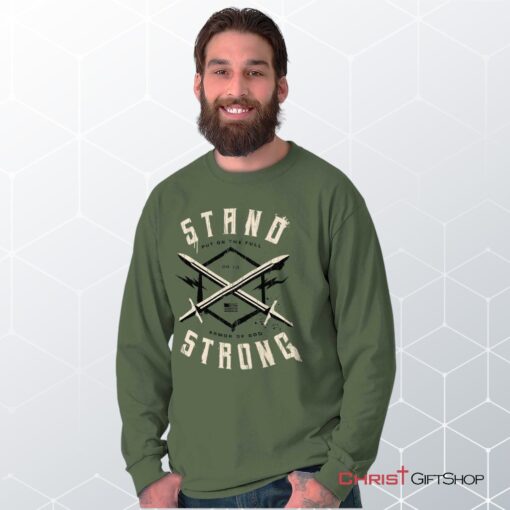 Stand Strong Unisex Shirt, Hoodie, Sweatshirt, Christian Shirt