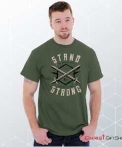 Stand Strong Unisex Shirt, Hoodie, Sweatshirt, Jesus Shirt