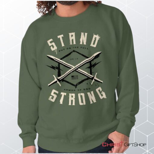 Stand Strong Unisex Shirt, Tank, Sweatshirt, Christian Shirt