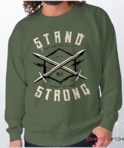 Stand Strong Unisex Shirt, Tank, Sweatshirt, Christian Shirt