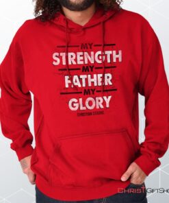 Strength Father Glory Hoodie, Christian Gifts