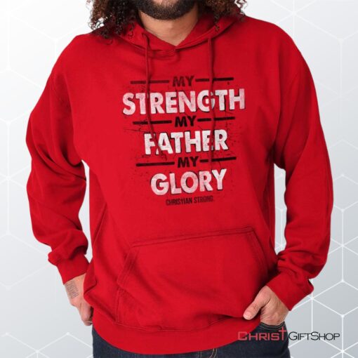 Strength Father Glory Hoodie, Christian Gifts